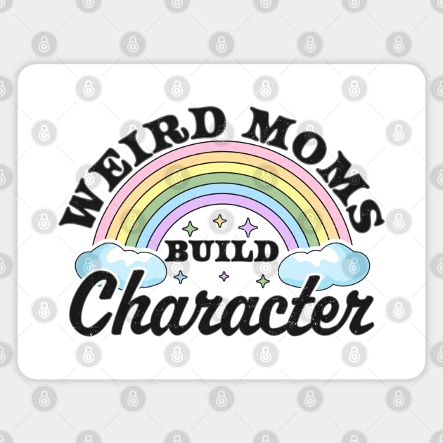 Weird Moms Build Character Rainbow Funny Mothers Day Sticker by OrangeMonkeyArt